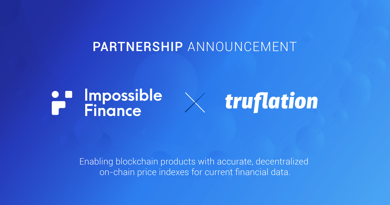 Impossible Finance Partners with Truflation to Accelerate Reliable and Decentralized CPI Data Access