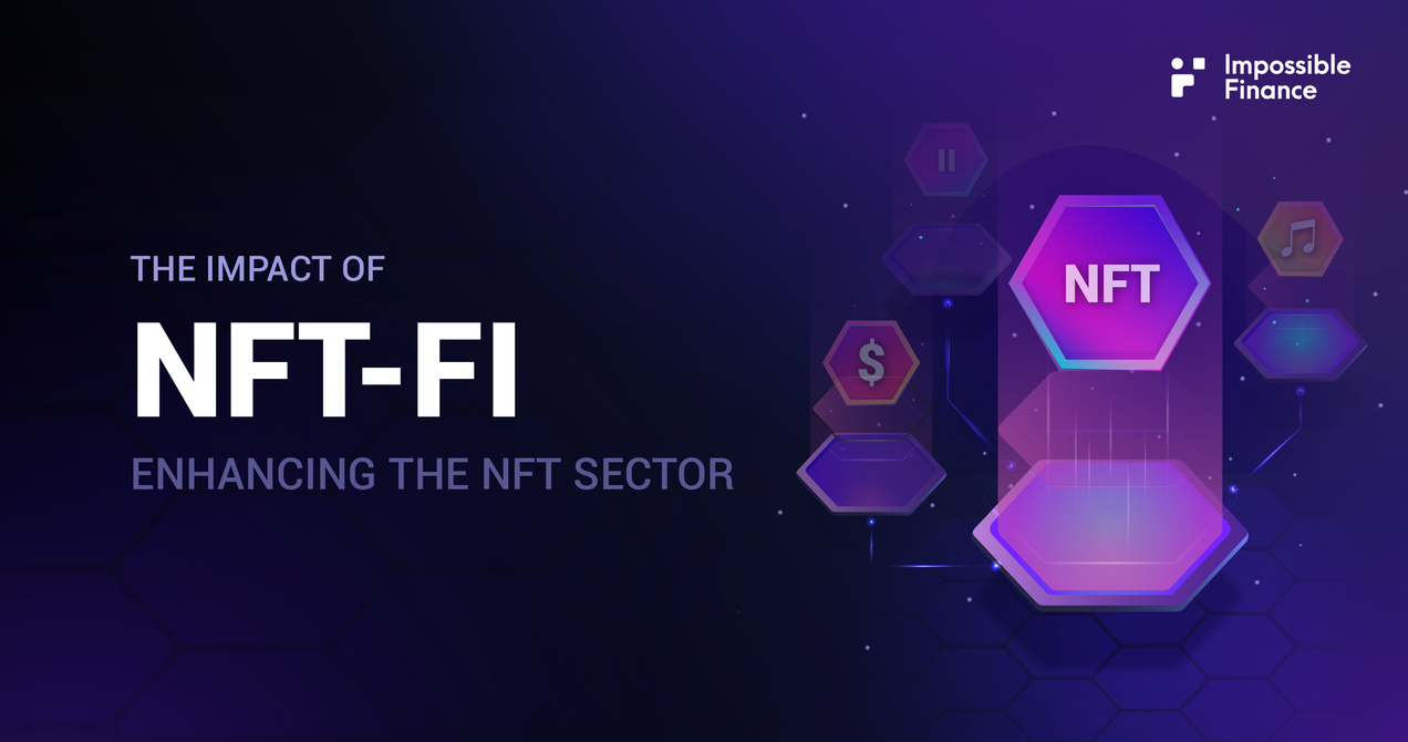 The Impact of NFT-Fi: Enhancing the NFT Sector