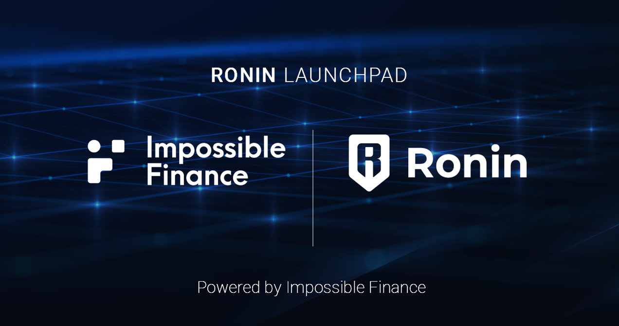 Introducing: The Ronin Launchpad - Powered by Impossible Finance