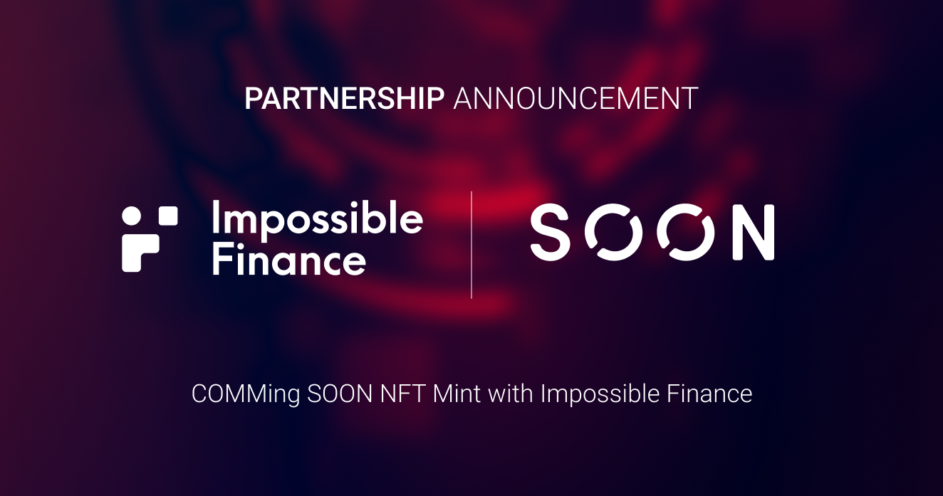Impossible Finance x SOON—COMMing SOON NFT Mint Guide