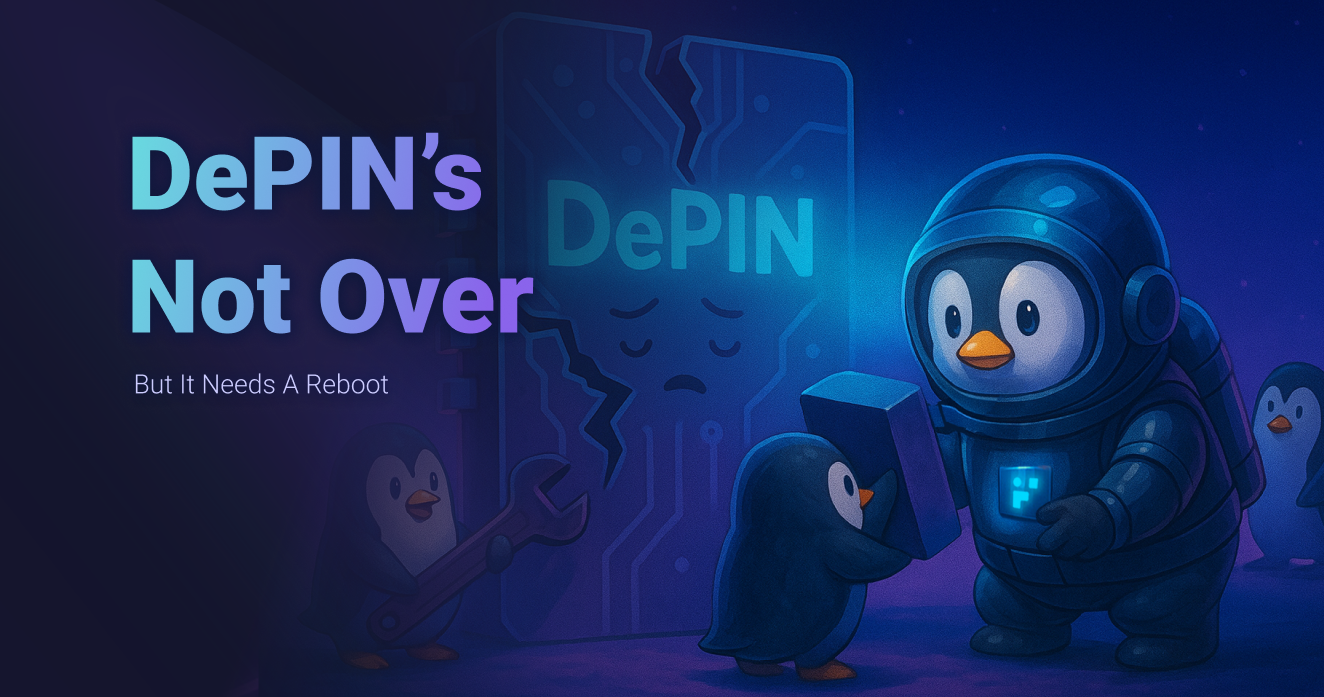 DePIN’s Not Over - But It Needs a Reboot